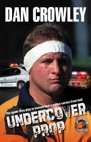 Undercover Prop: The Game They Play in Heaven and a Police Career from Hell  by Dan Crowley