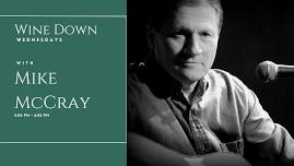 Wine Down Wednesdays with Mike McCray!