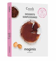 Livre De Recette Cook Expert Desserts Simplissimes 460955 Magimix Avis Et Prix Francis Batt