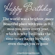 Your sincerity touches my heart, your honesty earns my respect, and your positivity brightens my day. 70 Happy Birthday In Heaven Quotes With Images Sympathy Card Messages