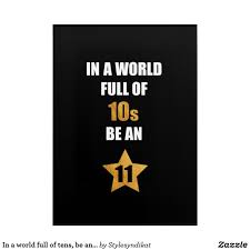 In A World Full Of Tens Be An Eleven Quote In A World Full Of Tens Be An Eleven Cute Saying Acrylic Print Zazzle Com Cute Quotes Unique Teachers Gift Acrylic Wall Art