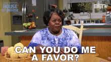 (mere question, does not carry a sense of politeness). Do Me A Favor Gifs Tenor