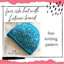 In this video, emma will show you how to knit both left leaning and right leaning latvian braids. Add A Latvian Braid To A Fair Isle Knit Hat For Beautiful Finish Free Knitting Pattern Marly Bird