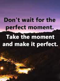 Positive Life Quotes Don T Wait For Perfect Make It Perfect Best Positive Quotes Of The Day Don Positive Quotes For Life Best Positive Quotes Life Quotes