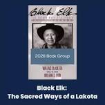 Black Elk: The Sacred Ways of a Lakota Book Group