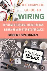 In order to ensure your home wiring is done correctly. The Complete Guide To Wiring Diy Home Electrical Installations Repairs With Step By Step Guide Paperback The Frugal Frigate