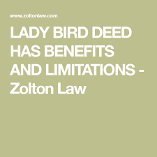 Lady Bird Deed Has Benefits And Limitations Zolton Law Lady Bird Lady Bird