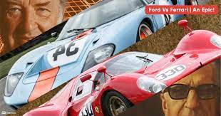 How ford won in the greatest race in the world. Ford Vs Ferrari An Epic Rivalry A True Story