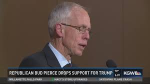 Republican Bud Pierce 'needs to see more' from Trump