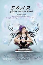 Only after climbing a mountain in nepal can kia m. S O A R Stand Out And Roar A Companion Workbook For Use With Staring Down The Tiger Stories Of Hmong American Women Vang Ph D Pa Der 9781977223081 Amazon Com Books