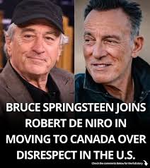 Bruce Springsteen Is Leaving The US Alongwith Robert De Niro "No Respect  For Us Here"