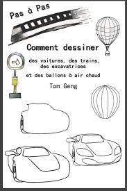 ★ dessin pour enfants est un canal youtube pour apprendre la peinture pour les enfants et les débutants gratuits.ce sont des dessins de base au moins vous aider à façonner comment dessiner un animal, un objet, une voiture ou un avion. Comment Dessiner Des Voitures Des Trains Des Excavatrices Et Des Ballons A Air Chaud Dessin Pour Debutants Etape Par Etape French Edition Geng Tom 9798610640969 Amazon Com Books