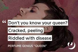 Queen has a bpm/tempo of 132, is in the key c# major and has a duration of 03:50. Https Genius Com Perfume Genius Queen Lyrics Perfume Genius Scentsy Fragrance Beauty Perfume