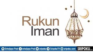 Iman secara bahasa berarti tashdiq (membenarkan). 6 Rukun Iman Penjelasan Makna Keimanan Seorang Hamba Nikmat Pahala Yang Besar Di Akhirat Kelak Halaman All Sriwijaya Post