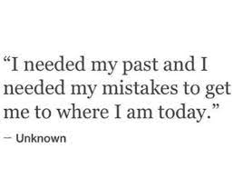 I Am Grateful For My Past And My Mistakes As They Led Me To Where I Am Today Growing I Am Grateful Quotes Mistakes