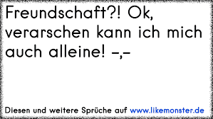 Wofur Eine Beziehung Verarschen Kann Ich Mich Auch Alleine Tolle Spruche Und Zitate Auf Www Likemonster De