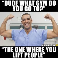 What Gym Does A Nurse Go To Nursing Fun Hospital Humor Nursing Memes