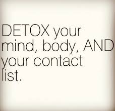 Detox Your Mind Body And Contact List Quotes Wisdom Life Positive Inspiration Memes Quotes Inspirational Quotes