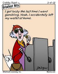 Chuck S Fun Page 2 Some Mildly Amusing Maxine Cartoons Gambling Humor Gambling Quotes Gambling Gift