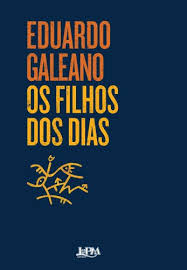 Os Filhos Dos Dias Eduardo Galeano L Pm Pocket A Maior Colecao De Livros De Bolso Do Brasil