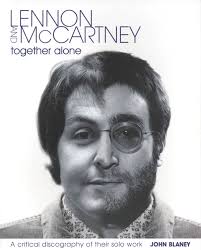Lennon and McCartney: Together Alone: A Critical Discography of the Solo  Work: Blaney, John: 9781906002022: Amazon.com: Books