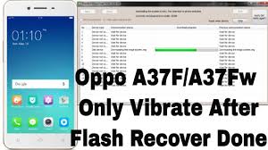 Oppo A37f Only Vibrate After Flash Recover Repair Done 100 Tested Youtube