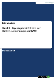 Aus der sicht der banken ist die verschuldung der gastronomie sehr hoch. Basel Ii Eigenkapitalrichtlinien Der Banken Auswirkungen Grin