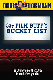 If there are 100 movies you should see before you die basically, the world believes it should be these. The Film Buff S Bucket List The 50 Movies Of The 2000s To See Before You Die Bucket List 101 Amazon Co Uk Stuckmann Chris Mantz Scott Books