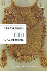 Tips For Buying Gold In Saudi Arabia Savvy Fine Buying Gold Where To Buy Gold Gold Tips