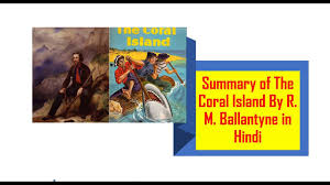 Summary Of The Coral Island By R M Ballantyne In Hindi In 2020 The Coral Island Ballantyne Scottish Authors