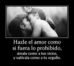 Amarte Es Mi Unico Vicio Y Cuando Te Hago El Amor No Solo Te Valoro Con Mi Orgullo Te Valoro Con Todo Mi Ser Porque T Amor Frases Romanticas Imagenes De