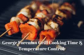 George Foreman Grill Cooking Time And Temperature Control