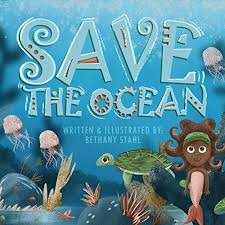 Save The Ocean Save The Earth 1 By Bethany Stahl