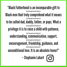 A good father is one of the most unsung, unpraised, unnoticed, and yet one of the most valuable assets in our society. —billy graham. Pin On Black Male Empowerment Quotes By Stephanie Lahart