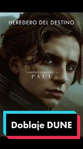 Doblaje Dune: Emilio Treviño y Timothée Chalamet en Acción