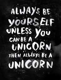 Always Be Yourself Unless You Can Be A Unicorn Then Always Be A Unicorn Always Be Yourself Unless You Can Be A Unicorn Then Always Be A Unicorn Art Print Unicorn Quotes Quotes Funny Quotes