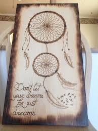 Dream Catcher Wood Burning Don T Let Your Dreams Be Just Dreams Wood Diy Wood Burning Patterns Wood Burning Crafts
