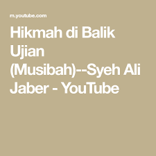 Hikmah Di Balik Ujian Musibah Syeh Ali Jaber Youtube