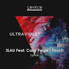 3lau Feat Carly Paige Touch Lyrics Translate Institution Cevirce