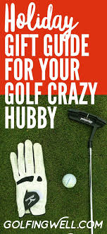 Holiday Gift Guide For Your Golf Crazy Hubby Golfing Well Golf Gifts Golf Tips For Beginners Golf Tips