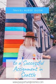Travel Nurse Guide To Seattle Travel Nursing Travel Nurse Jobs Nurse Guide