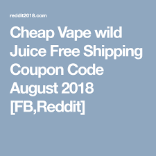 Cheap Vape Wild Juice Free Shipping Coupon Code Reddit April 2020 With Images Free Shipping Coupons Shipping Coupon Coding