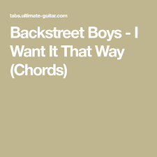 Backstreet Boys I Want It That Way Chords Backstreet Boys Things I Want Boys way chords backstreet boys