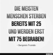 Die Meisten Menschen Sterben Bereits Mit 25 Und Lustige Bilder Spruche Witze Echt Lustig