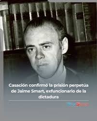 La Cámara Federal de Casación Penal confirmó este martes la pena a prisión  perpetua contra Jaime Lamont Smart, exfuncionario de la provincia de Buenos  Aires durante la última dictadura (1976-1983), por el