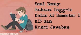 Soal Essay Bahasa Inggris Kelas 11 Semester 1 K13 Dan Kunci Jawaban This Or That Questions Essay Reading