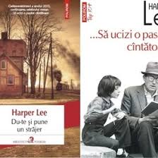Harper Lee Sa Ucizi O Pasare Cantatoare Du Te Si Pune Un Strajer 2 Vol