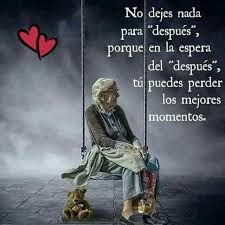 No Dejes Nada Para Manana Special Quotes Mother Quotes Love Phrases