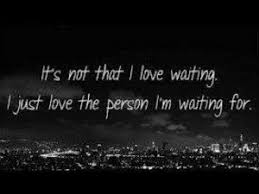 Patiently Waiting For You Quotes Quotesgram Waiting For You Quotes Waiting Quotes Waiting For Someone Quotes