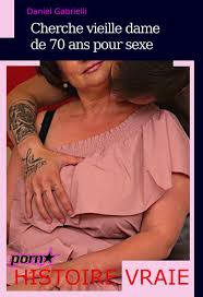 Cherche vieille dame de 70 ans pour sexe [Histoire vraie] - 3612224680561 -  Ebook érotique | Cultura